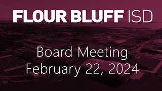 Flour Bluff ISD Board Meeting  February 22 2024 [upl. by Jarita348]