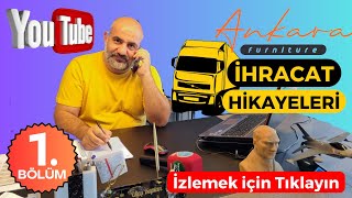 ⭐️İhracat Hikayeleri 1Bölüm ✅Ankara Forniture Mobilya 🟢Avrupaya Mobilya İhracatı Nasıl Yapılır [upl. by Esirec]