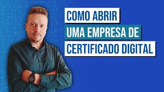 Como Abrir uma Empresa de Certificado Digital [upl. by Neelram]