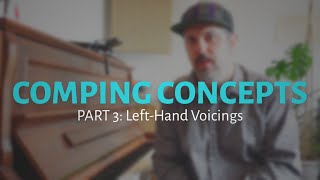 COMPING CONCEPTS Part 3 Left Hand Voicings [upl. by Luedtke]