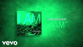 Crowder  I Am Lyric Video [upl. by Llenrahc908]