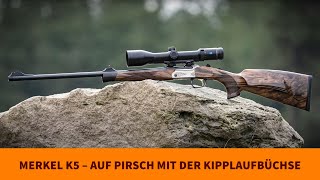 Merkel K5 – auf Pirsch mit der Kipplaufbüchse [upl. by Dielu420]