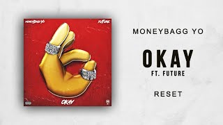 MoneyBagg Yo  Okay Ft Future RESET [upl. by Nylirrehs]