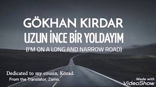 Uzun İnce Bir Yoldayım  Gökhan Kırdar [upl. by Erej297]