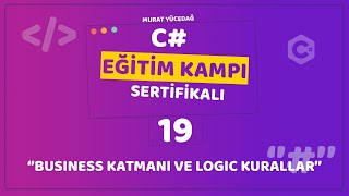 C Eğitim Kampı Ders 19  Business Katmanı ve Logic Kurallar [upl. by Ahsihat]