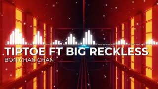 Tiptoe FT Big Reckless amp Rapi Ta Keda Rapi  Bon Chan Chan [upl. by Cyprus]