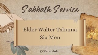 CCSDA Sabbath Service  27012024  Elder Walter Tshuma  Six Men [upl. by Aicetel840]