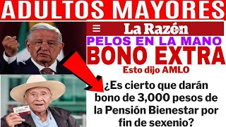 🎁AMLO DARÁ 3000🎉 BONO EXTRA 💥ADULTOS MAYORES 65 Y MÁS TERMINO DE SEXENIO📆 [upl. by Lienet]