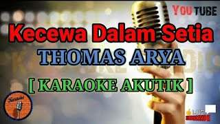 KARAOKE AKUSTIK  Kecewa Dalam Setia  Awal nya ku tak percaya   Thomas Arya  Lirik no vokal [upl. by Atiner]