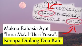 Rahasia Makna Ayat INNA MAAL USRI YUSRA dalam Surah Alam Nasyrah  Kenapa Diulang Dua Kali [upl. by Ludlow]