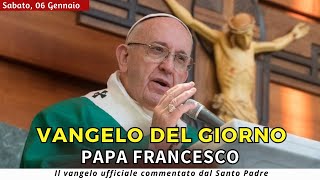 VANGELO DI OGGI Sabato 6 Gennaio 2024 ❤️ commentato da Papa Francesco [upl. by Joanna331]