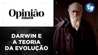 Opinião  Darwin e a Teoria da Evolução  12022020 [upl. by Ronal]