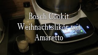 Weihnachtslikör im Bosch Cookit  Amaretto  Weißer Schokoladen Likör [upl. by Pinkham]