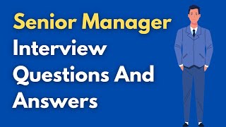 Senior Manager Interview Questions And Answers [upl. by Rolfe]