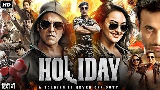 Holiday  A Soldier is Never Off Duty 2014  Action Thriller Movie  Akshay Kumar Sonakshi Sinha [upl. by Atenaz]