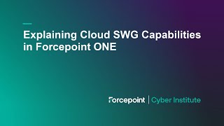 Explaining Cloud SWG Capabilities in Forcepoint ONE [upl. by Stewardson]