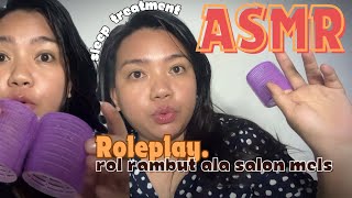 ASMR  Rol Rambut ala Salon Mels Roleplay  sleep treatment [upl. by Tolkan]