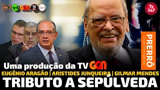 Tributo a Sepúlveda  Gilmar Mendes Eugênio Aragão e Aristides Junqueira  Prerrogativas e TV GGN [upl. by Tita]