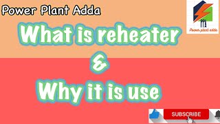 Reheater Boiler  what is reheater and why it is use [upl. by Akel532]