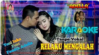 RELAKU MENGALAH KARAOKE Yeni inka Feat Fendik Adella OM ADELLA [upl. by Sillert488]