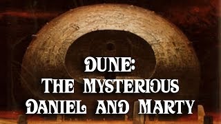 Dune Who Are The Mysterious Daniel and Marty [upl. by Emiline]