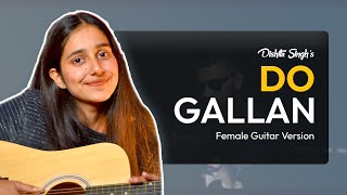 Do Gallan  Garry Sandhu  Dishita Singh  Female Guitar Cover 2023 [upl. by Airdnazxela941]