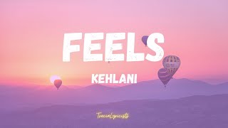 Feels  Kehlani song lyrics [upl. by Dublin]