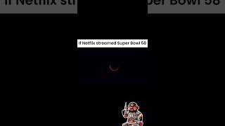 If Super Bowl 58 was Streaming on Netflix [upl. by Clywd]