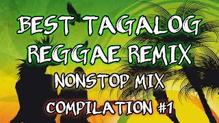 BEST TAGALOG REGGAE REMIX  NONSTOP MIX  DJ SOYMIX REGGAE  COMPILATION 1 [upl. by Costa]