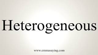 How To Pronounce Heterogeneous [upl. by Purington]