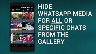 Hide WhatsApp Media for All or Specific Chats from Androids Gallery [upl. by Clywd]