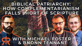 Biblical Patriarchy How Complementarianism Falls Short Of Scripture [upl. by Macegan]