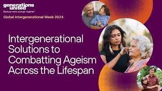 Intergenerational Solutions to Combatting Ageism Across the Lifespan [upl. by Emilio]