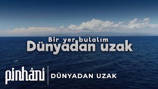 Pinhâni  Dünyadan Uzak [upl. by Bibi]