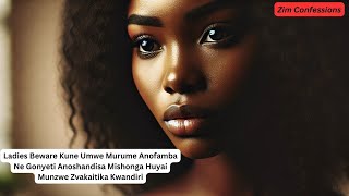 Ladies Beware KuneUmweMurume AnofambaNe GonyetiAnoshandisa Mishonga Huyai Munzwe Zvakaitika Kwandiri [upl. by Odine907]