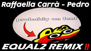 RAFFAELLA CARRÀ  PEDRO EQUAL2 REMIX FREE DL [upl. by Aicatsanna]