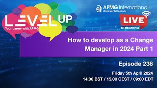 Episode 236  Level Up your Career  How to develop as a Change Manager in 2024 Part 1 [upl. by Alledi]