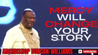 Archbishop Duncan Williams  Mercy Will Change Your Story [upl. by Akinhoj]