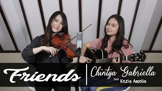 Friends  Anne Marie amp Marshmello Cover Chintya Gabriella Ft Kezia Amelia [upl. by Adnic]