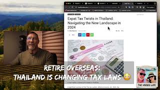 Retire Overseas Thailand is Taxing Expats and Retirees Oh my [upl. by Bashemeth783]