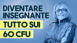 Il percorso per diventare insegnante tutto sui 60 CFU e labilitazione in Italia [upl. by Halilad605]