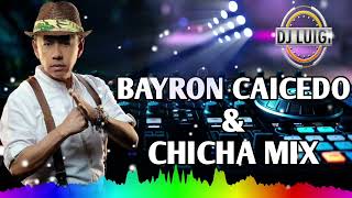 BAYRON CAICEDO amp CHICHA MIX  Luigi Dj ☆● [upl. by Caundra]