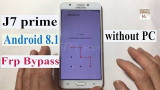 Samsung J7 Prime g610F Frp bypass Android 81 without PC 2022  Gsm Hung Vu [upl. by Naugal]