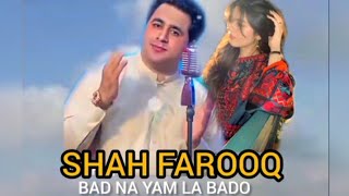 BAD NA YAM LA BADO  SHAH FAROOQ  new song 2024 pashto song [upl. by Ailey]