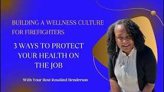 Building a Wellness Culture for Firefighters 3 Ways to Protect Your Health on the Job [upl. by Ydissak]