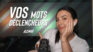 ASMR  VOS MOTS DECLENCHEURS [upl. by Kelley]