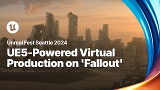 How Magnopus Brought ‘Fallout’ to Screens with Virtual Production Powered by UE  Unreal Fest 2024 [upl. by Nelloc863]