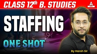 Staffing Class 12 One shot  Class 12 Business Studies Chapter 6  By Harsh Sir [upl. by Pauli]