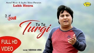 Tu Ta Turgi   तू तू तुरगी   Labh Heera Song  Latest punjabi Song 2018  Love Song 2018 [upl. by Atteuqihc]