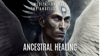 ANCESTRAL HEALING MEDITATION ANCESTRAL KARMA amp WOUND HEALING WITH THE ARCHANGELS OM CHANTING TAIKO [upl. by Jewett]